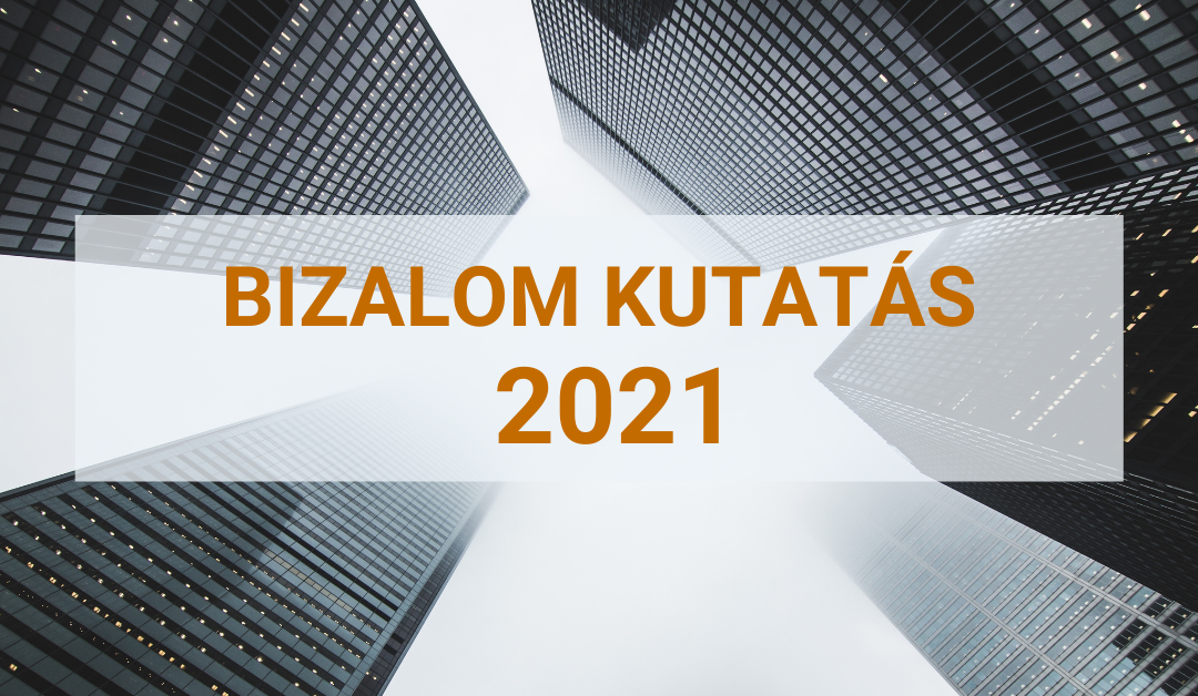 Hogy látja több mint 200 cégvezető a szervezeti, piaci, társadalmi bizalom és az innováció kérdéseit 2020 végén? – A Bizalom 2021 Kutatás legizgalmasabb vetületei