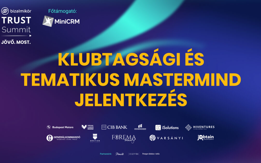 Bizalmi Kör Vezetői Klub – Klubtagsági és Tematikus Mastermind jelentkezés